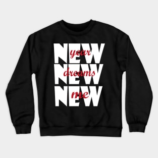 New Year New Dreams New Me Crewneck Sweatshirt